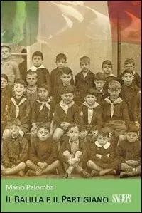 Di Tendenza Il balilla e il partigiano. La seconda guerra mondiale vista con gli occhi di un adolescente
