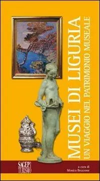 Scelto Dai Clienti Musei in Liguria. Un viaggio nel patrimonio museale