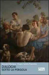 Dialoghi sotto la pergola. Ricordi, arrabbiature, sogni Super Prezzo