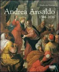 Andrea Ansaldo (1584-1638). Ediz. illustrata Reso Gratuito