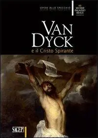 Consegna Rapida Van Dyck e il Cristo spirante. Ediz. illustrata