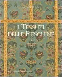 Soddisfatti O Rimborsati I tessuti delle Fieschine. Ediz. illustrata