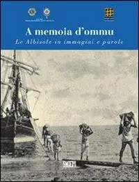 Ordina Subito A memoia d‘ommu. Le Albisole in immagini e parole