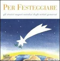 Per festeggiare. Gli storici auguri natalizi degli artisti. Ediz. illustrata Di Tendenza