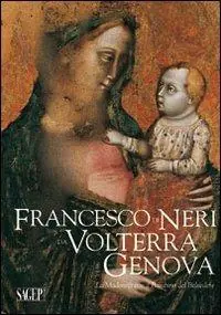 Soddisfatti O Rimborsati Francesco di Neri da Volterra e Genova. La Madonna con il bambino del Belvedere