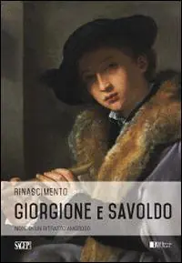 Giorgione e Savoldo. Note di un ritratto amoroso. Ediz. illustrata Offerta Speciale