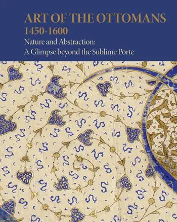 Ultimissimo Modello Art of the Ottomans (1450-1600). Nature and abstraction a glimpse beyond the Sublime Porte