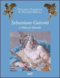 Sebastiano Galeotti a palazzo Spinola. Ediz. illustrata Spedizione Espresso