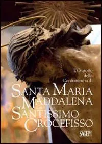 L‘ oratorio della Confraternita di Santa Maria Maddalena e del Santissimo Crocefisso Miglior Prezzo