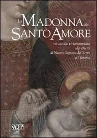 La Madonna del Santo Amore restaurata e riconsegnata alla chiesa di Nostra Signora dei Servi a Genova Compra Adesso