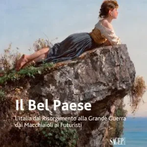 Il Bel Paese. L‘Italia dal Risorgimento alla grande guerra, dai Macchiaioli ai Futuristi. Ediz. illustrata Solo Oggi