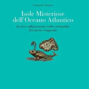Super Prezzo Isole misteriose dell‘Oceano Atlantico. La loro raffigurazione nella cartografia fra storia e leggenda