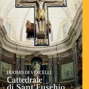 Duomo di Vercelli. Cattedrale di Sant‘Eusebio Ultime Pezzi