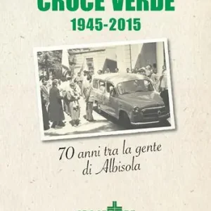 Croce verde 1945-2015. Settant‘anni fra la gente di Albisola Offerta Lampo