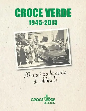 Croce verde 1945-2015. Settant‘anni fra la gente di Albisola Offerta Lampo