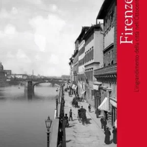 Firenze. L‘ingrandimento delle città nell‘Ottocento Sconto