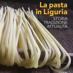Prezzo Basso La pasta in Liguria. Storia, tradizioni, attualità