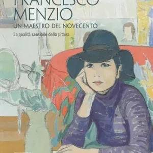 Francesco Menzio. Un maestro del Novecento. La qalità sensibile della pittura. Ediz. multilingue Quantità Limitata