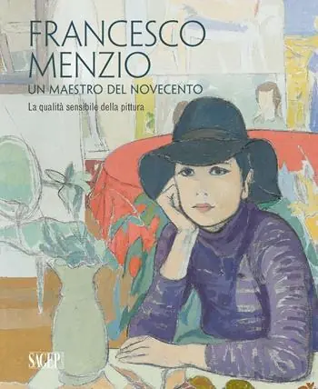 Francesco Menzio. Un maestro del Novecento. La qalità sensibile della pittura. Ediz. multilingue Quantità Limitata