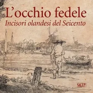 L‘occhio fedele. Incisori olandesi del Seicento. Ediz. illustrata Miglior Prezzo