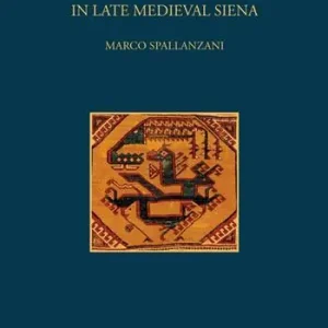 Non Perdere Rugs. In late Medieval Siena. Ediz. illustrata