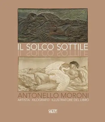 Il solco sottile. Antonello Moroni, artista, xilografo, illustratore del libro Scelto Dai Clienti
