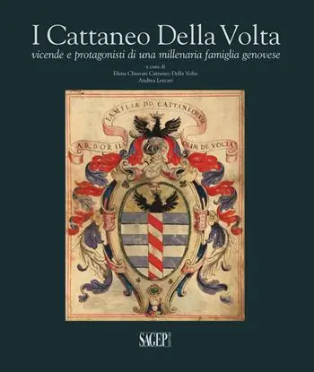 Affare I Cattaneo Della Volta. Vicende e protagonisti di una millenaria famiglia genovese