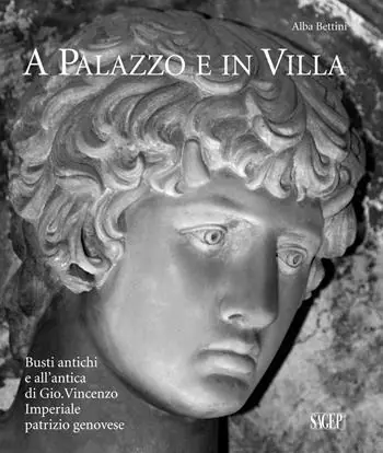 Spedizione Espresso A palazzo e in villa. Busti antichi e all‘antica di Gio.Vincenzo Imperiale patrizio genovese