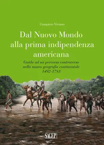 Dal nuovo mondo alla prima indipendenza americana. Guida ad un percorso controverso nella nuova geografia continentale 1492-1783 Ultima Occasione
