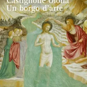 Offerta Limitata Castiglione Olona. Un borgo d‘arte