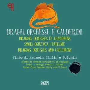 Affare Draghi, orchesse e calderoni. Fiabe di Francia, Italia e Polonia. Ediz. italiana, inglese, francese e polacca. Con App