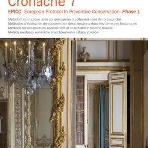 Cronache. Ediz. multilingue. Vol. 3 Metodi di valutazione della conservazione di collezioni nelle dimore storiche. Epico-European protocol in preventive conservation. Phase 1 Solo Oggi