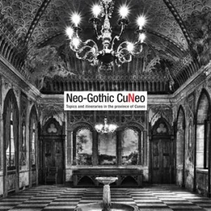 Neo-gothic Cuneo. Topics and itineraries in the province of Cuneo Compra Oggi Stesso