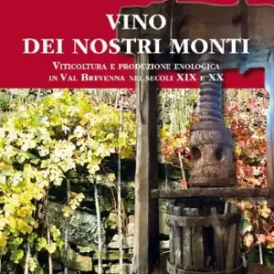 Offerta Lampo Vino dei nostri monti. Viticoltura e produzione enologica in Val Brevenna nei secoli XIX e XX