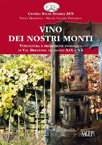 Offerta Lampo Vino dei nostri monti. Viticoltura e produzione enologica in Val Brevenna nei secoli XIX e XX