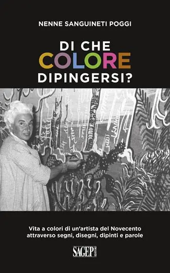 Di che colore dipingersi? Vita a colori di un’artista del Novecento attraverso segni, disegni, dipinti e parole Reso Gratuito