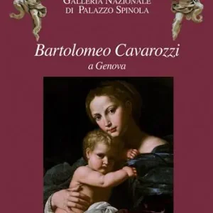 Must-Have Bartolomeo Cavarozzi a Genova. Catalogo della mostra (Milano, 6 dicembre 2017-8 aprile 2018). Ediz. illustrata