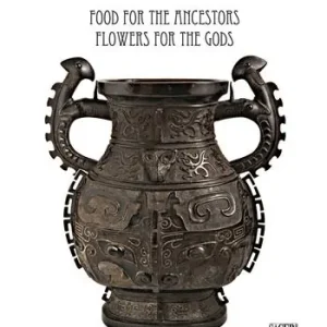 Food for the ancestors, flowers for the Gods. Transformations of archaistic bronzes in China and Japan. Ediz. illustrata Super Prezzo