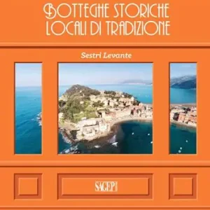 Sestri Levante. Botteghe storiche e locali di tradizione. Ediz. italiana e inglese Super Prezzo