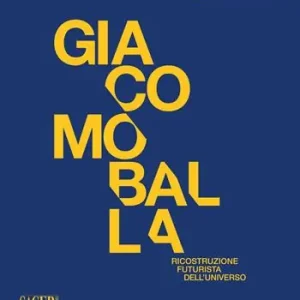 Giacomo Balla. Ricostruzione futurista dell‘universo. Catalogo della mostra (Milano, 12 ottobre al 2 dicembre 2018). Ediz. illustrata Professionale