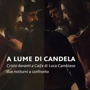 A lume di candela. Cristo davanti a Caifa di Luca Cambiaso. Due notturni a confronto Compra Online