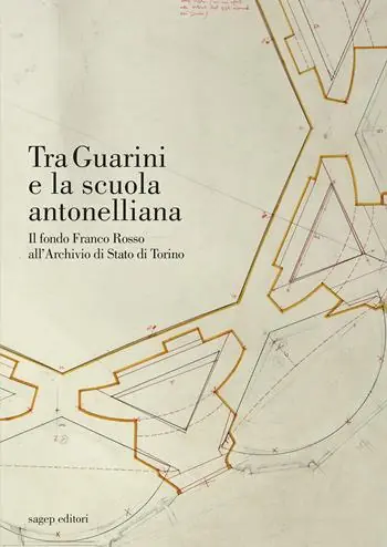Tra Guarini e la scuola antonelliana. Il fondo Franco Rosso all‘Archivio di Stato di Torino Super Prezzo