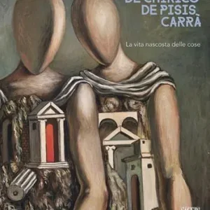 Quantità Limitata De Chirico. De Pisis. Carrà. La vita nascosta delle cose