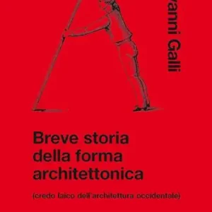 Compra Adesso Breve storia della forma architettonica (credo laico dell’architettura occidentale)