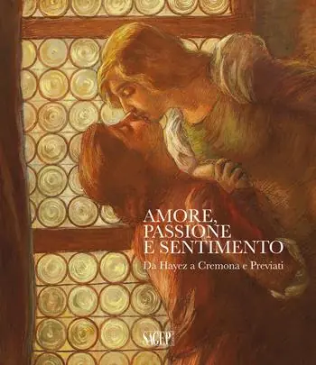 Amore, passione e sentimento. Da Hayez a Cremona e Previati. Catalogo della mostra (Genova, 13 settembre 2019-06 gennaio 2020). Ediz. illustrata Più Venduto