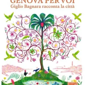 Genova per voi. Giglio Bagnara racconta la sua città Ordina Subito