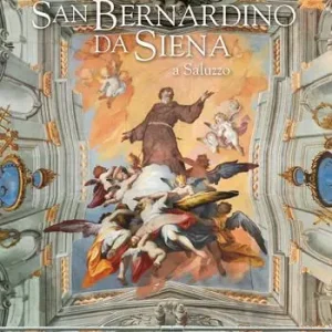 Offerta Limitata Restauri nella Chiesa di San Bernardino da Siena a Saluzzo. Ediz. illustrata