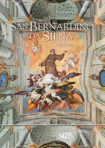 Offerta Limitata Restauri nella Chiesa di San Bernardino da Siena a Saluzzo. Ediz. illustrata