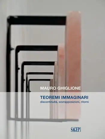 Teoremi immaginari. Discontinuità, sovrapposizioni, ritorni. Catalogo della mostra (Genova, 21 novembre 2019-16 febbraio 2020) Offerta Del Giorno