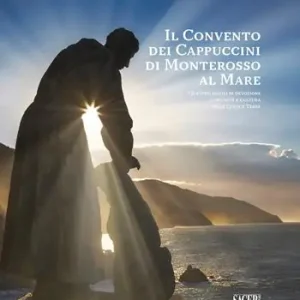 Il convento dei cappuccini di Monterosso al Mare. Quattro secoli di devozione, comunità e cultura nelle Cinque Terre (1618-2018) Prezzo Basso